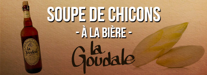Soupe de chicons à la bière, La Goudale