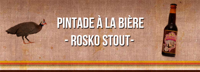 Pintade à la bière bretonne : Rosko Stout