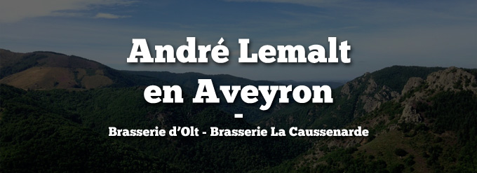 André Lemalt dans l’Aveyron : la Brasserie d’Olt et la ferme brasserie la Caussenarde