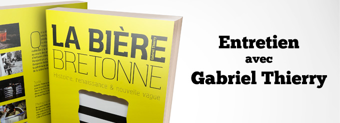 Livre « La bière bretonne, histoire, renaissance et nouvelle vague », entretien avec Gabriel Thierry